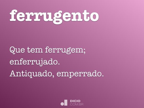 Ferrugento - Dicio, Dicionário Online de Português