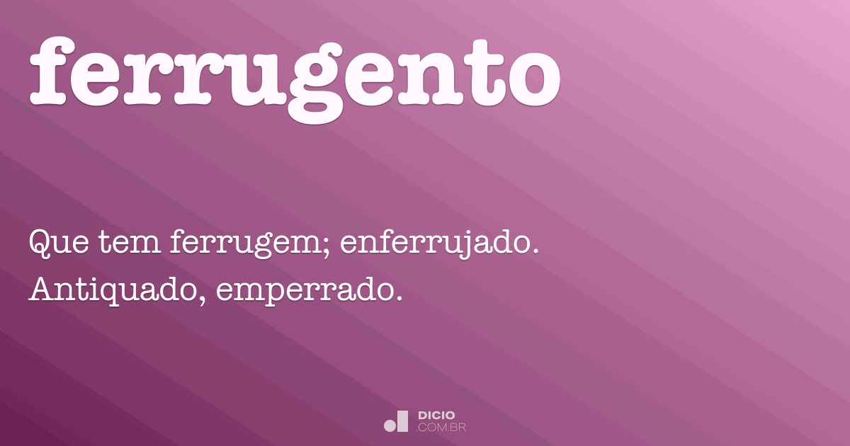 Ferrugento - Dicio, Dicionário Online de Português