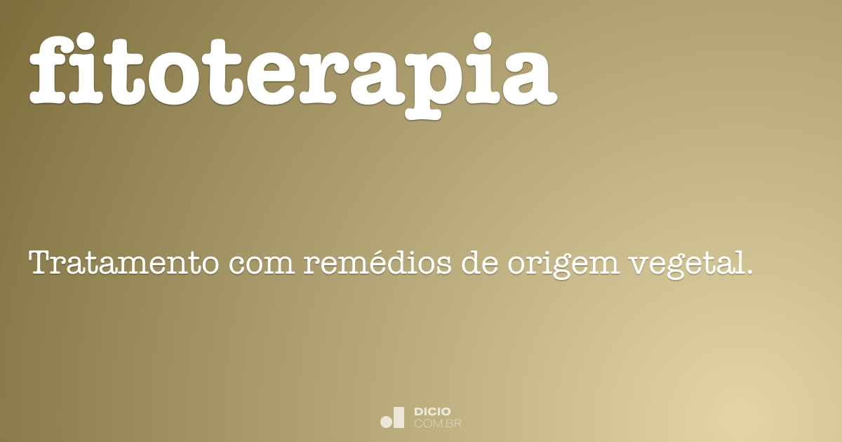 Fitoterapia  Dicio, Dicionário Online de Português