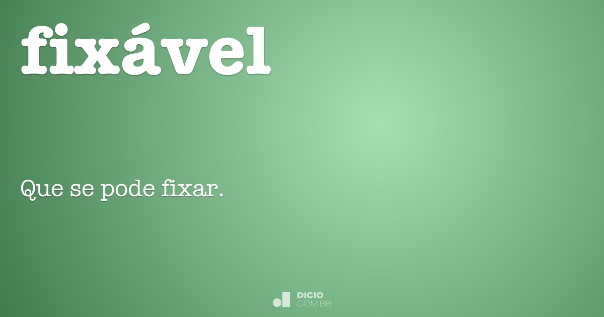 Fixável - Dicio, Dicionário Online de Português
