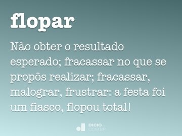 Língua Portuguesa - Você conhece o verbo flopar? Apesar de estar sendo  muito usado nas redes sociais, ela (ainda) não consta nos nossos  dicionários. Apostilas digitais com exercícios de português