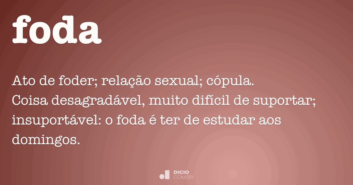 O que significa quando uma coisa é foda? P. ex. = Você é muito foda