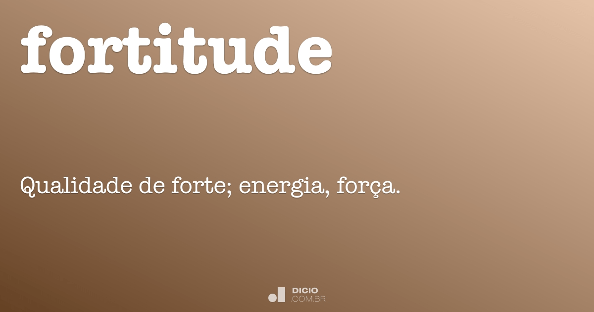 Fortitude - Dicio, Dicionário Online de Português