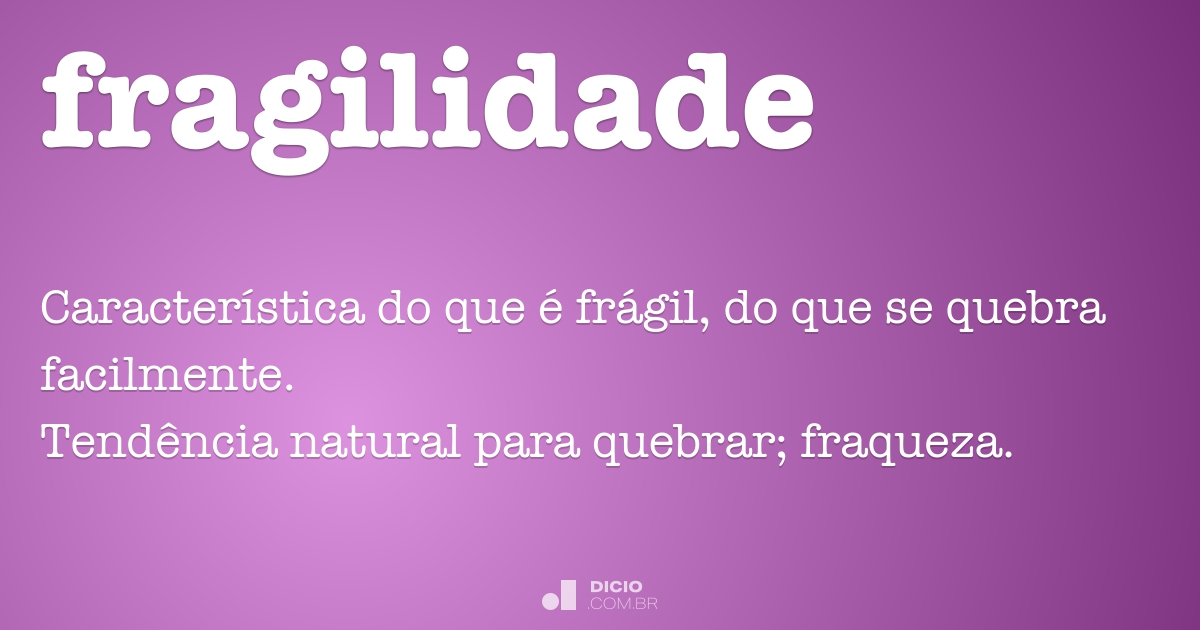 fragilidade-dicio-dicion-rio-online-de-portugu-s
