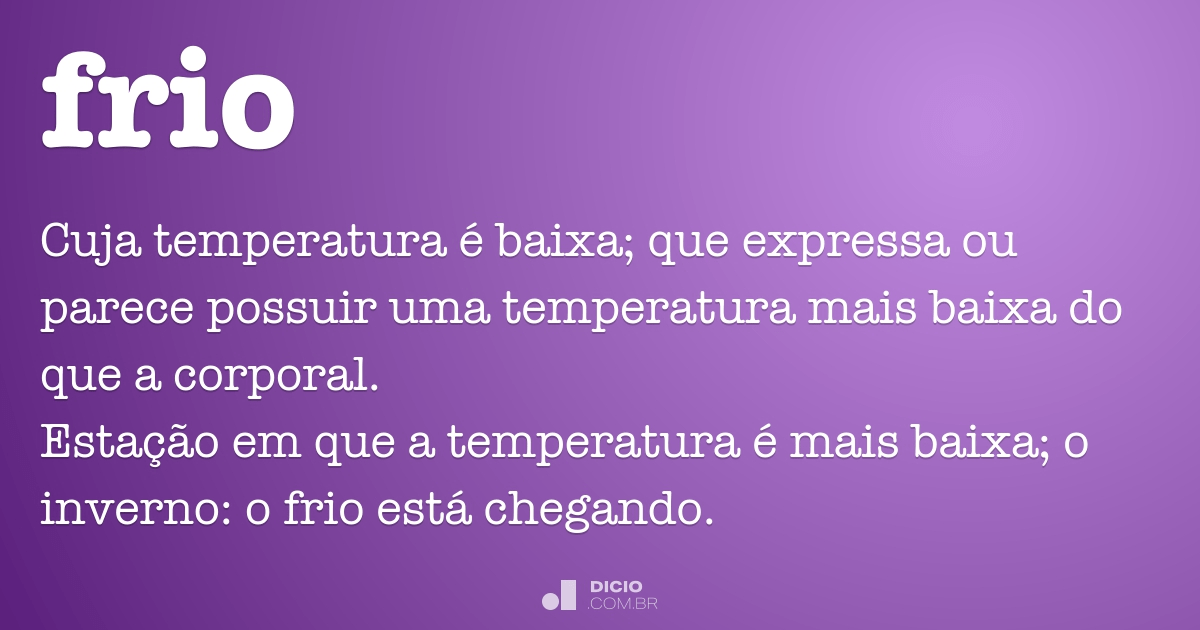 frio  Tradução de frio no Dicionário Infopédia de Português - Francês