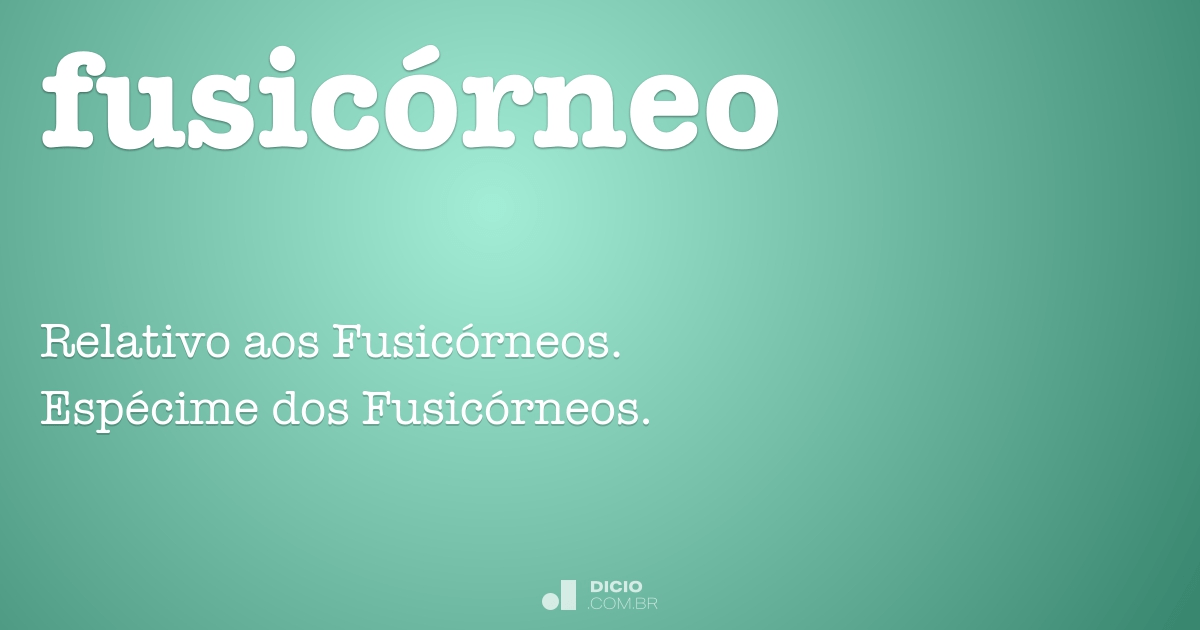 Fusicórneo - Dicio, Dicionário Online de Português