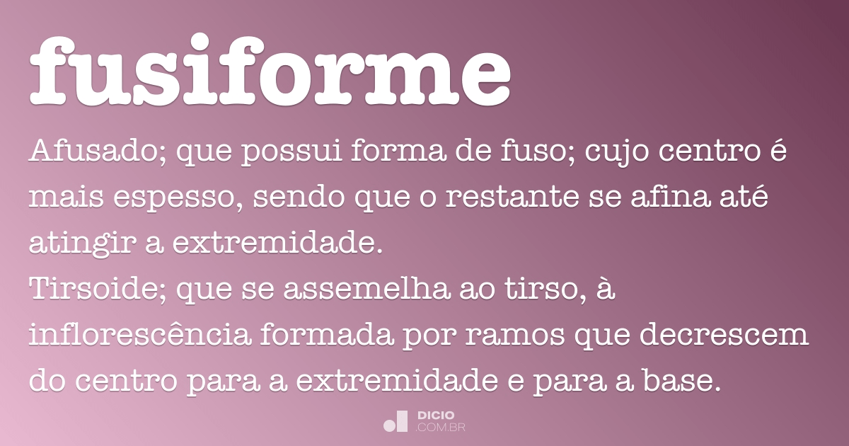 Fusiforme - Dicio, Dicionário Online de Português