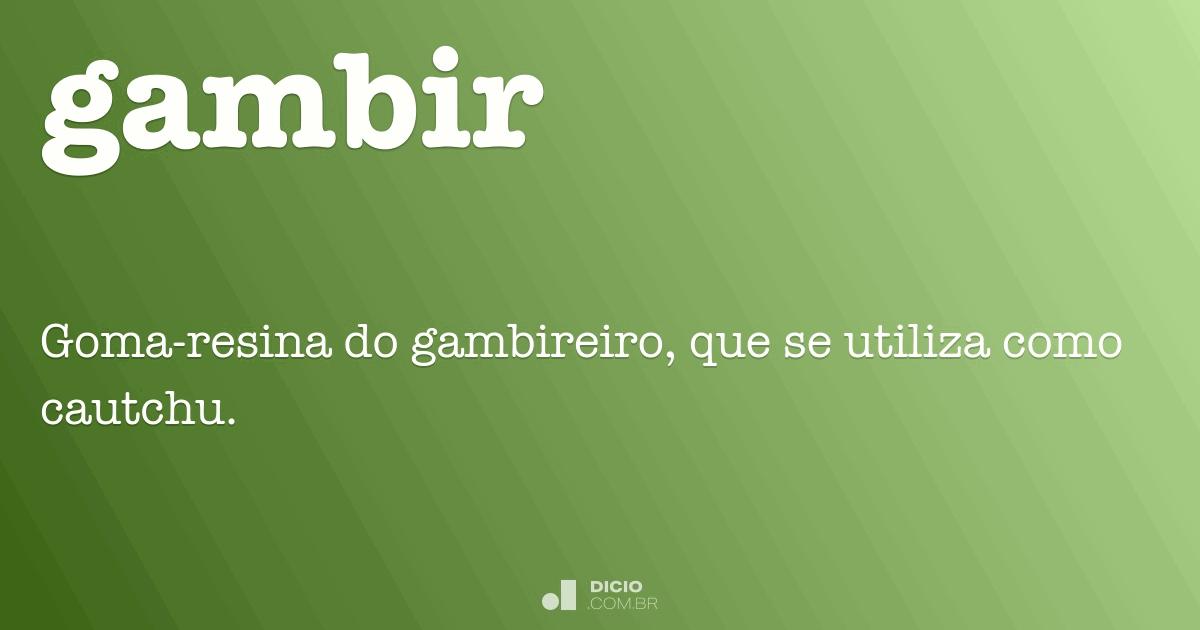 Gambir - Dicio, Dicionário Online de Português