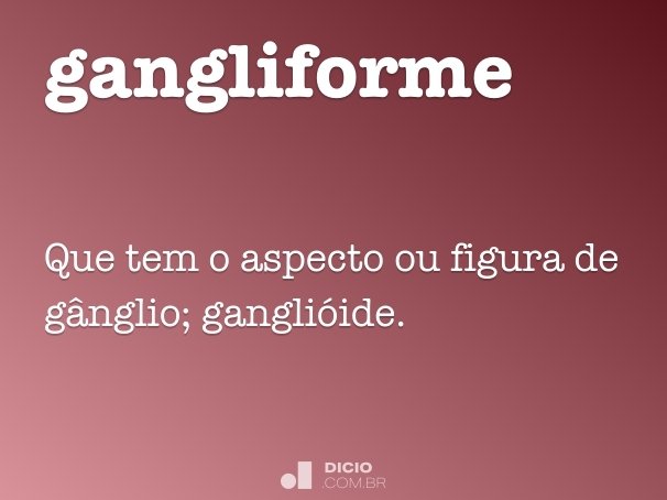 gangliforme