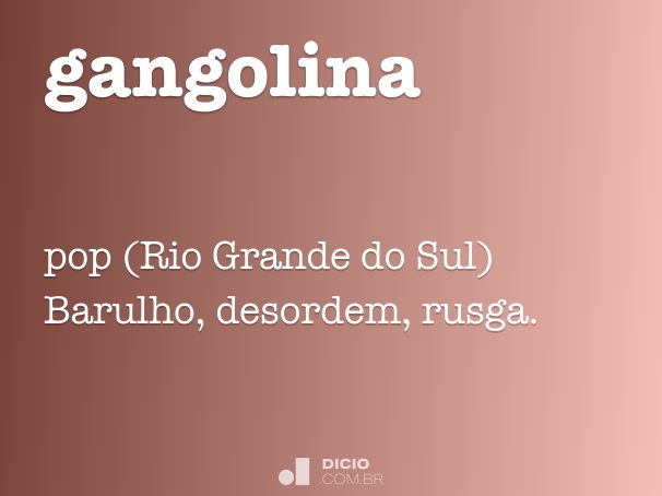 Gangolina - Dicio, Dicionário Online de Português