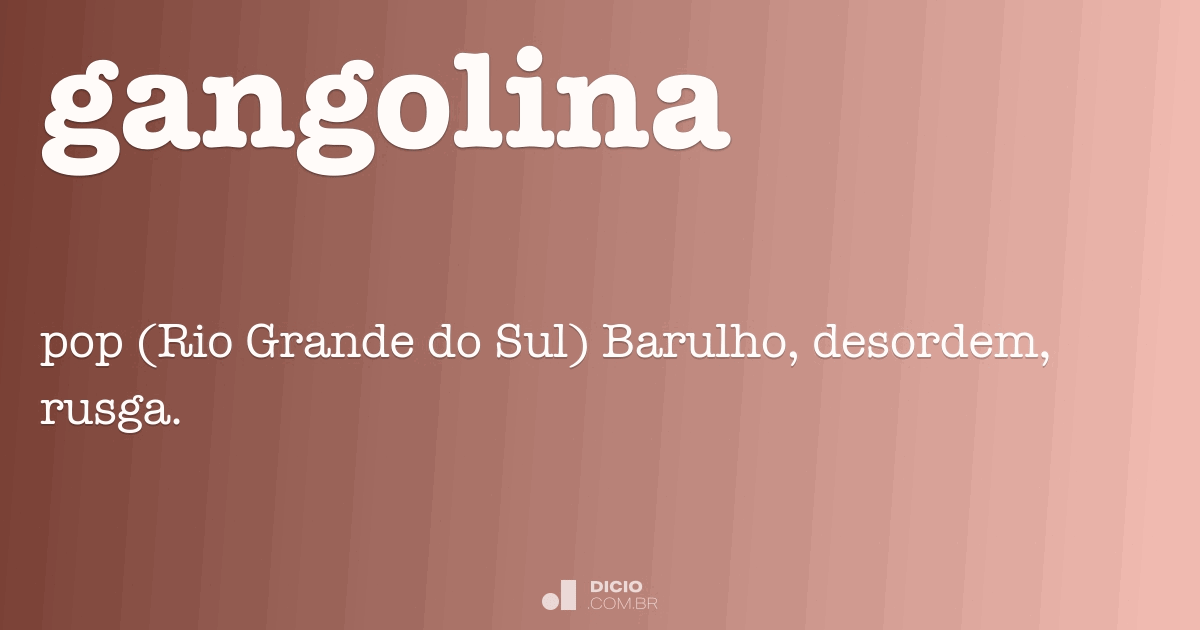 Gangolina - Dicio, Dicionário Online de Português