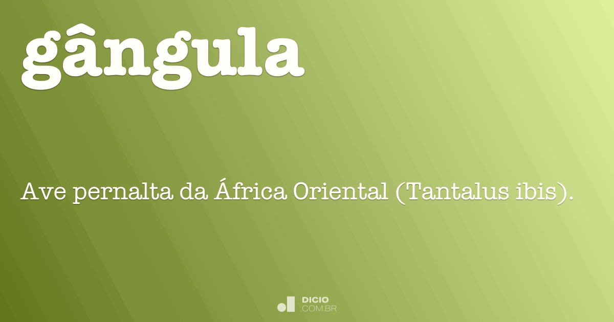 Gangolina - Dicio, Dicionário Online de Português