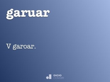Sinônimo de Garuar  Português à Letra