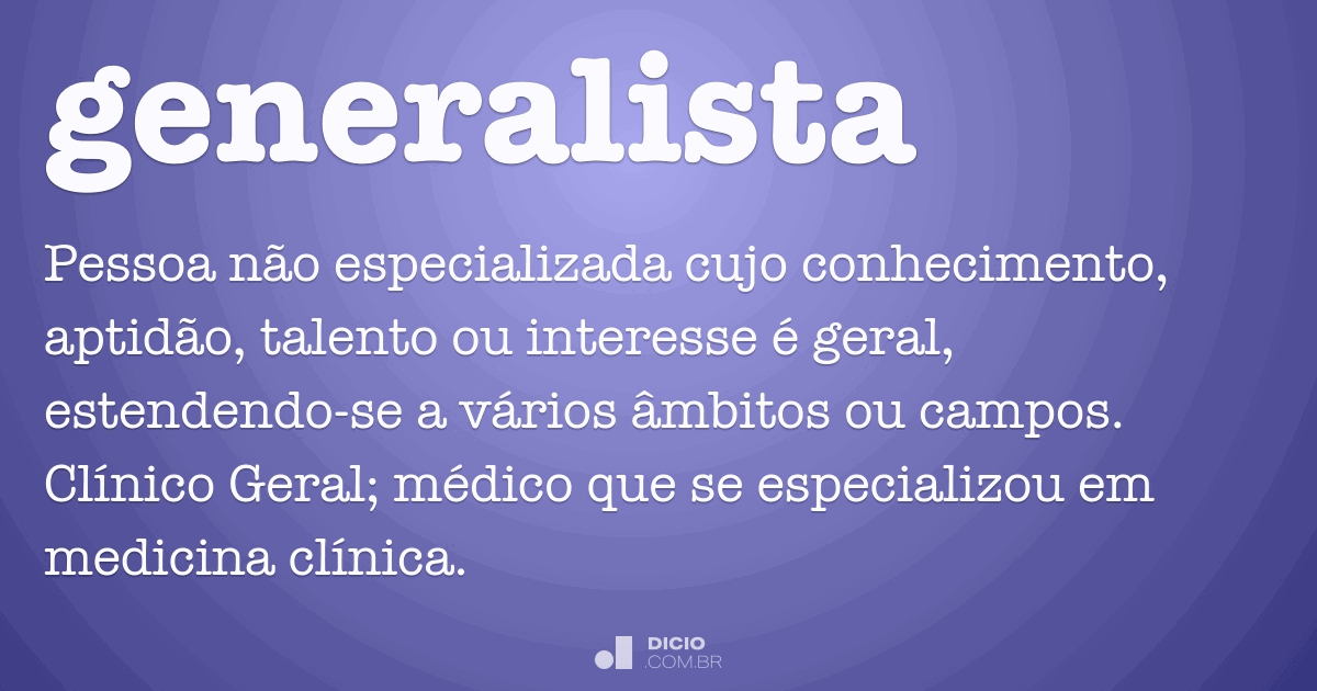 Generalista - Dicio, Dicionário Online de Português