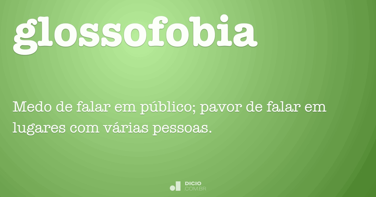 O que significa a palavra glossophobia?