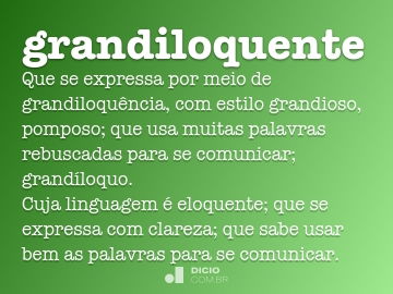 Grandiloquente - Dicio, Dicionário Online de Português