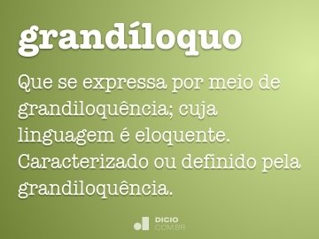 Grandiloquente - Dicio, Dicionário Online de Português