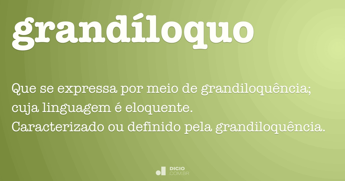 Grandiloquente - Dicio, Dicionário Online de Português