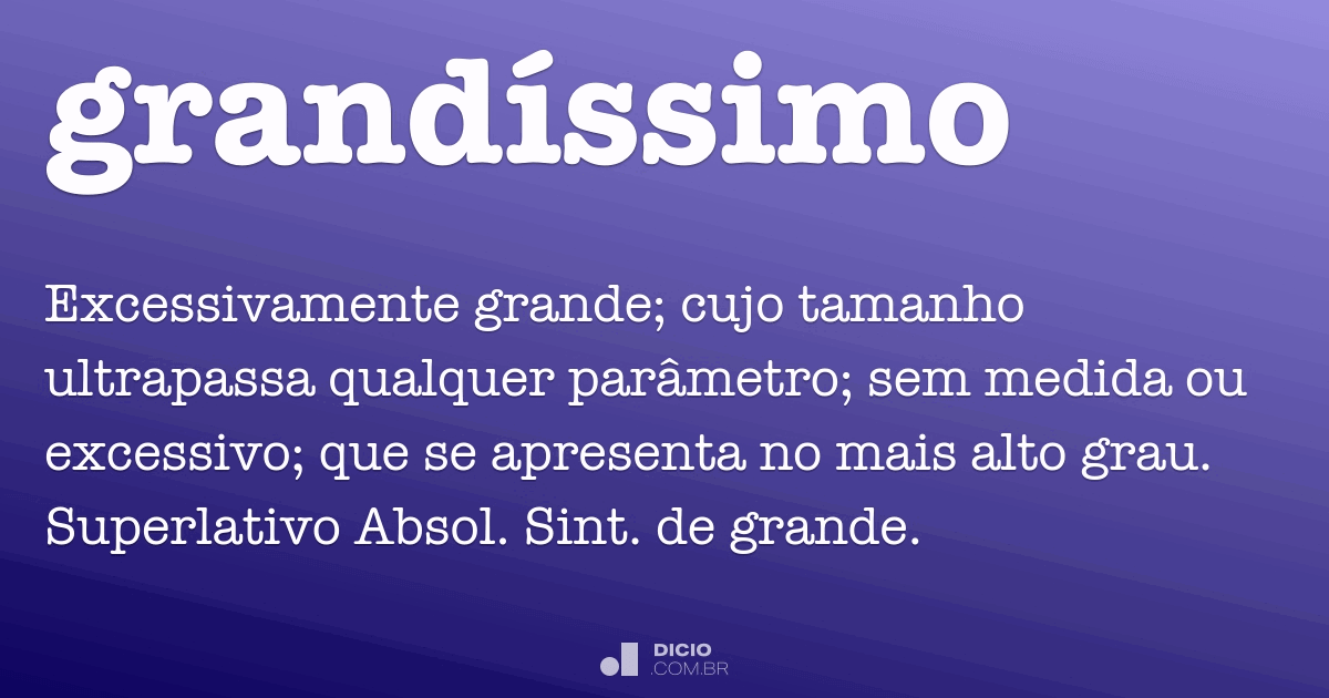 Grandíssimo - Dicio, Dicionário Online de Português