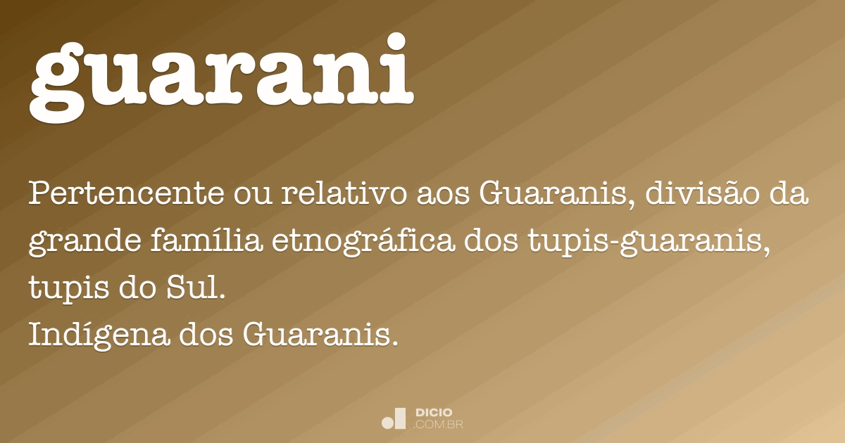 Guarani Dicio, Dicionário Online de Português Guarani Dicio, Dicionário Online de Português