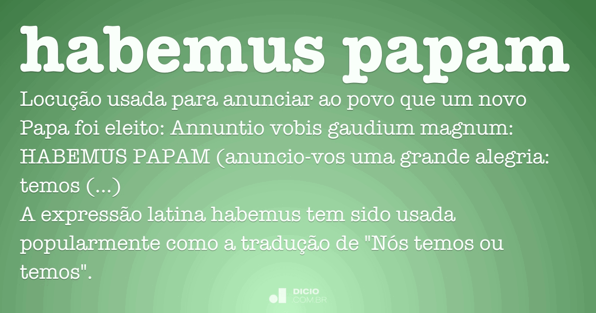 Habemus papam - Dicio, Dicionário Online de Português