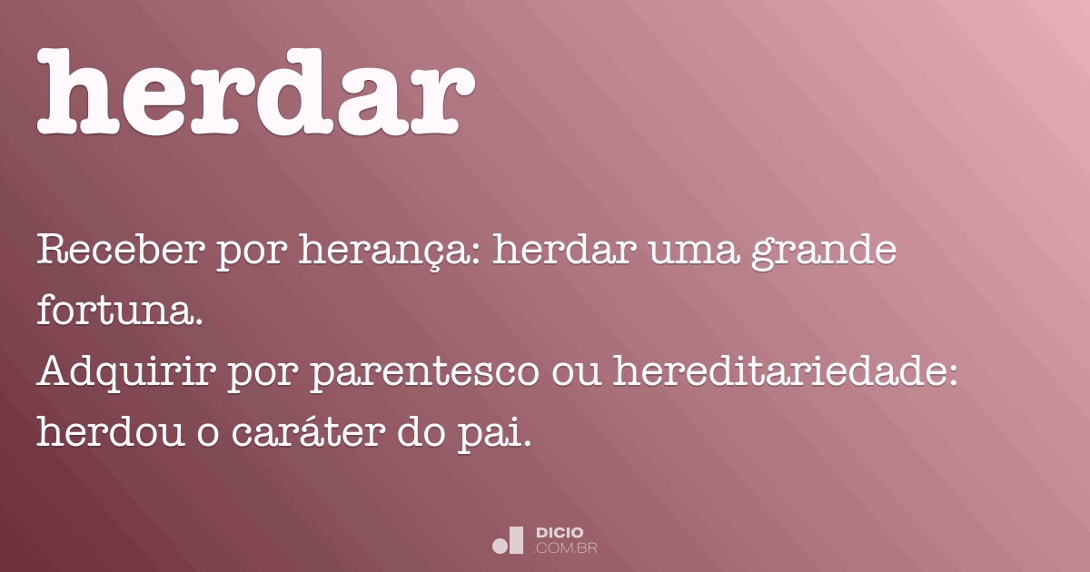 Herança - Dicio, Dicionário Online de Português