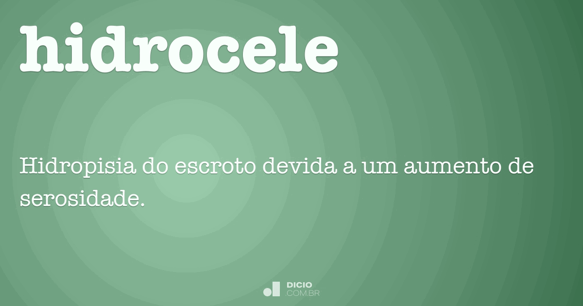 Hidrocele Dicio, Dicionário Online de Português