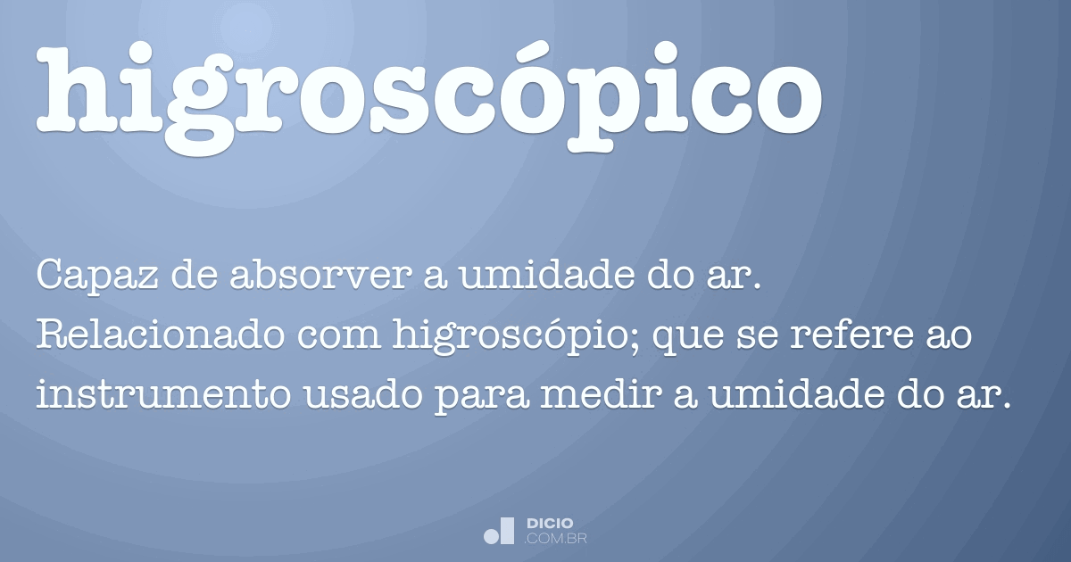 Higroscópico - Dicio, Dicionário Online de Português