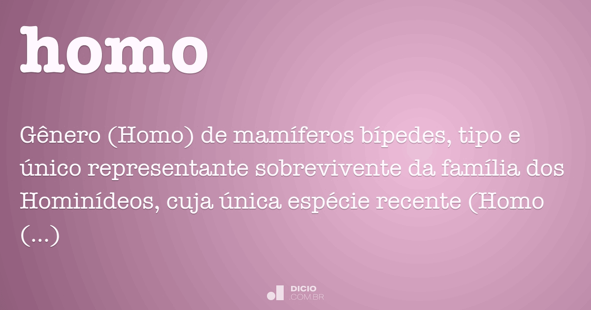 Homo - Dicionário Online de Português