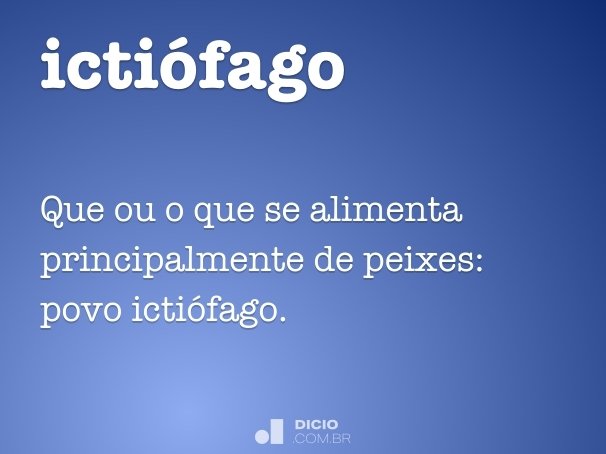 Ictiofago Dicio Dicionario Online De Portugues