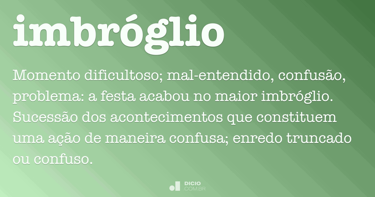 ImbrÃ³glio - Dicio, DicionÃ¡rio Online de PortuguÃªs