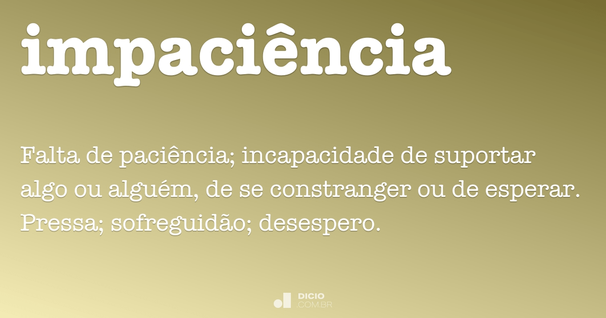 paciência  Tradução de paciência no Dicionário Infopédia de Português -  Inglês