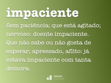 Impaciente - Dicio, Dicionário Online de Português