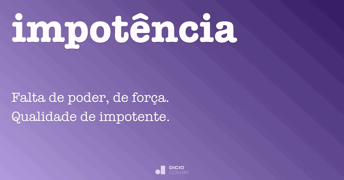 Por causa de que há na impotência de homens