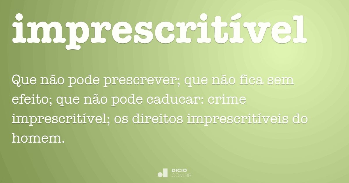 Imprescritível é algo que não está sujeito a uma prescrição. #termos  #glossario #juridico #palavras #…