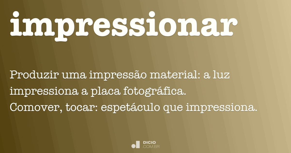 Impressionar - Dicio, Dicionário Online De Português