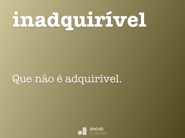 inadquirível