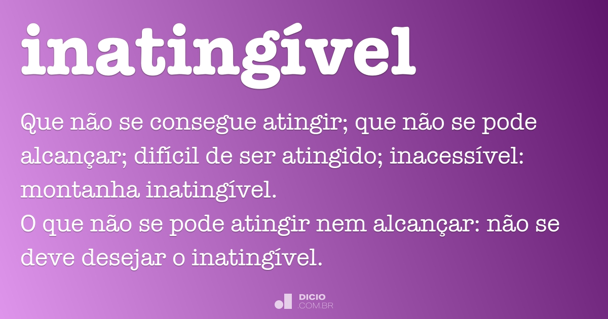 Meta Inatingivel Inatingível - Dicio, Dicionário Online de Português