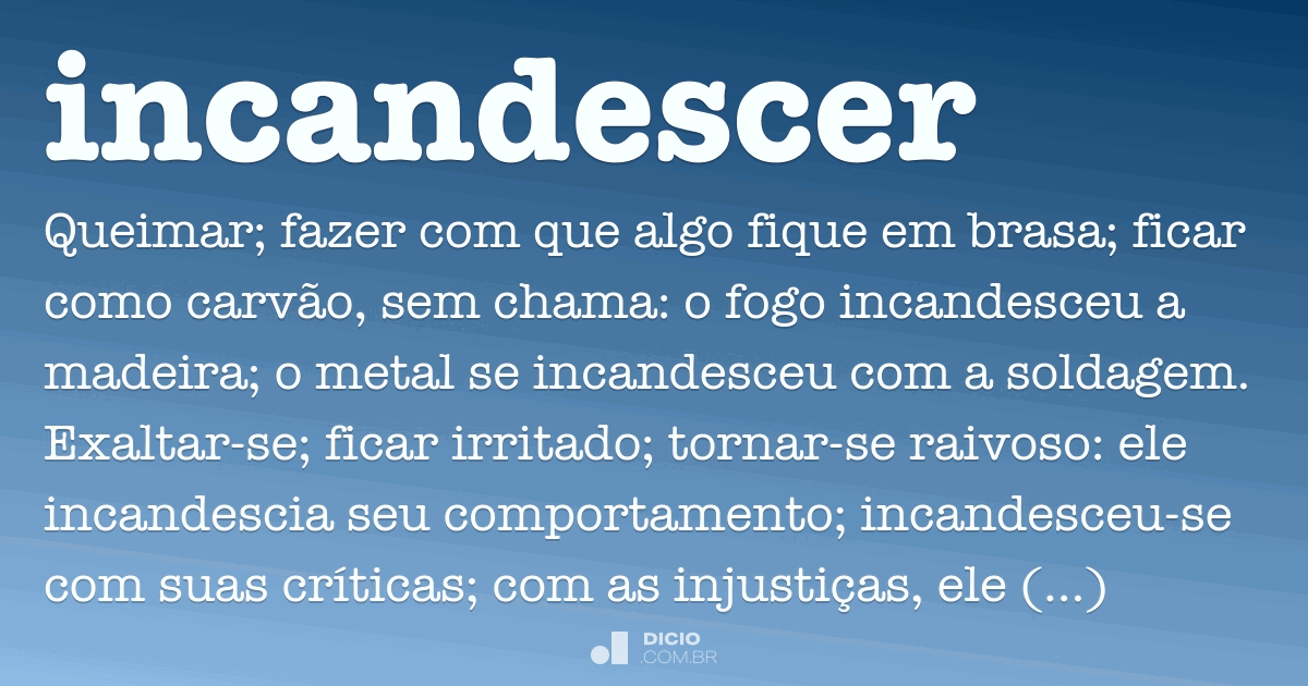 Incandescer Dicio Dicionario Online De Portugues incandescer dicio dicionario online