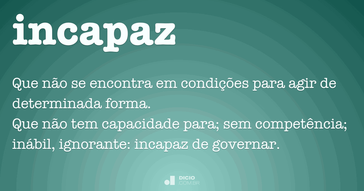 Incapaz Dicio, Dicionário Online de Português