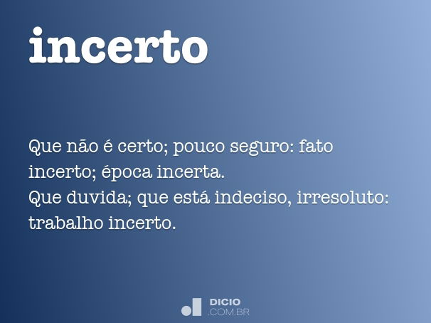 Incerto - Dicio, Dicionário Online de Português