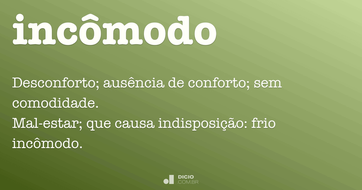 IncÃ´modo - Dicio, DicionÃ¡rio Online de PortuguÃªs