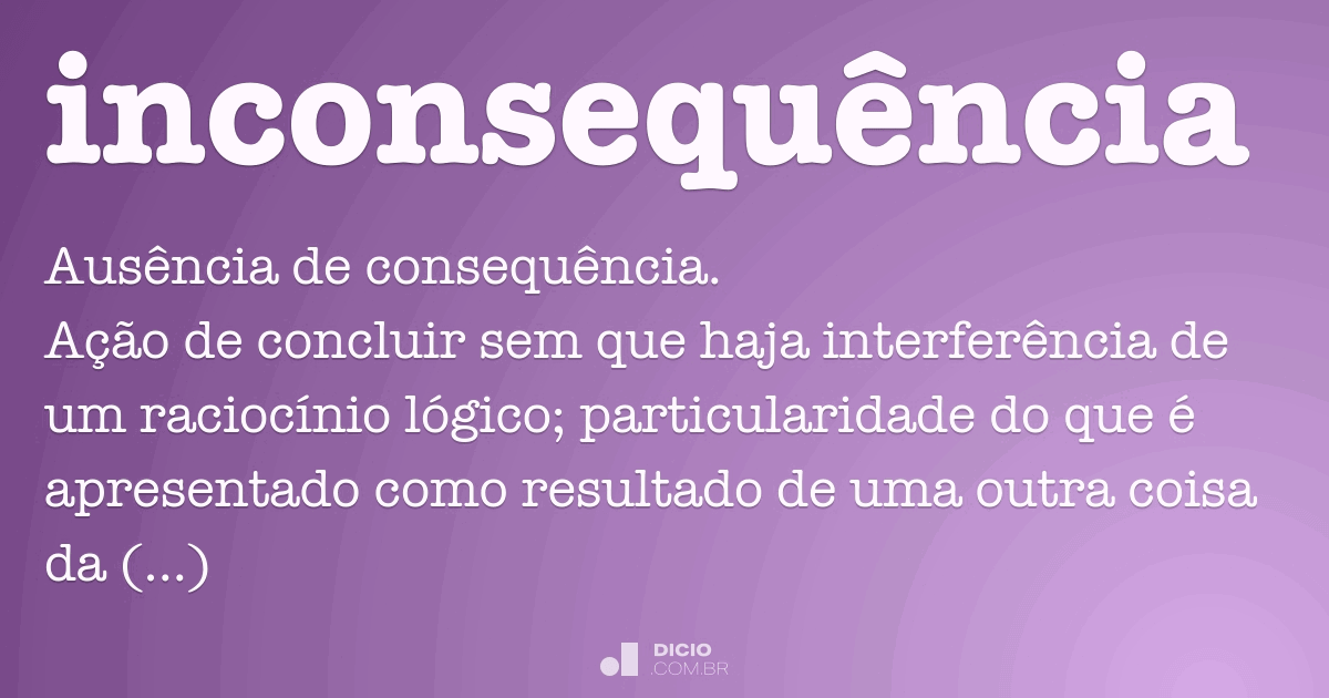 Inconsequente - Dicio, Dicionário Online de Português