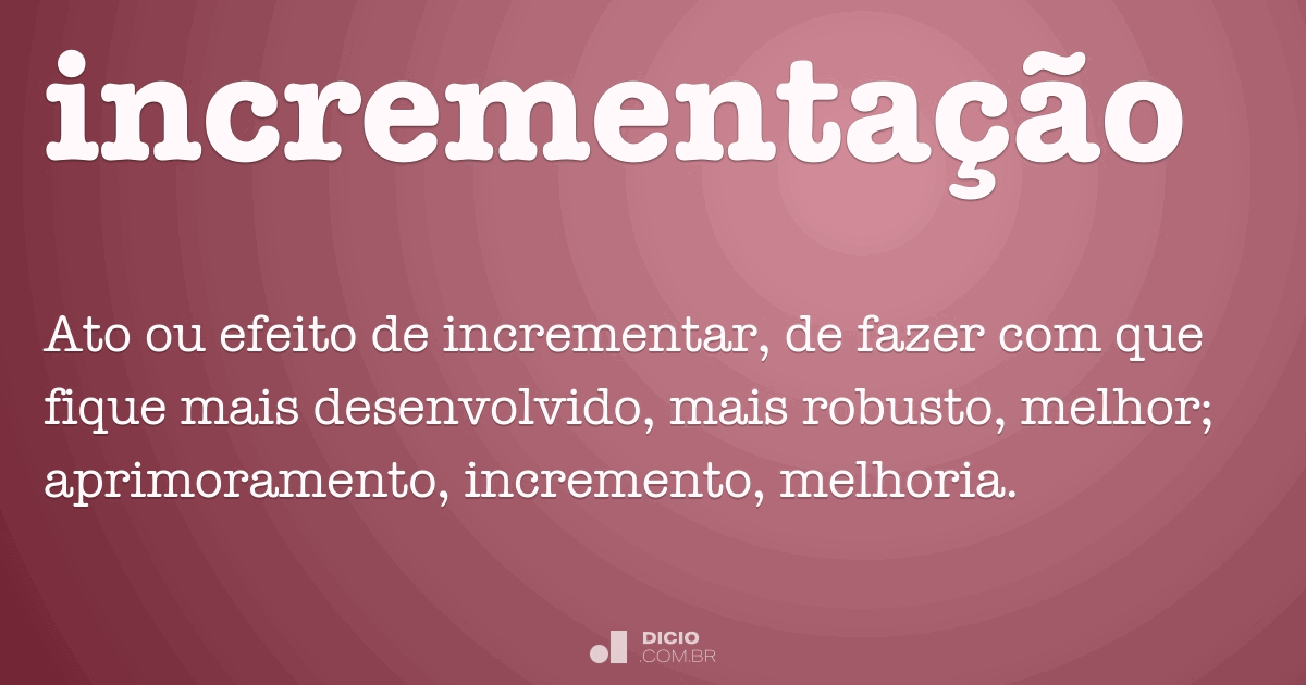 Incrementação - Dicio, Dicionário Online de Português