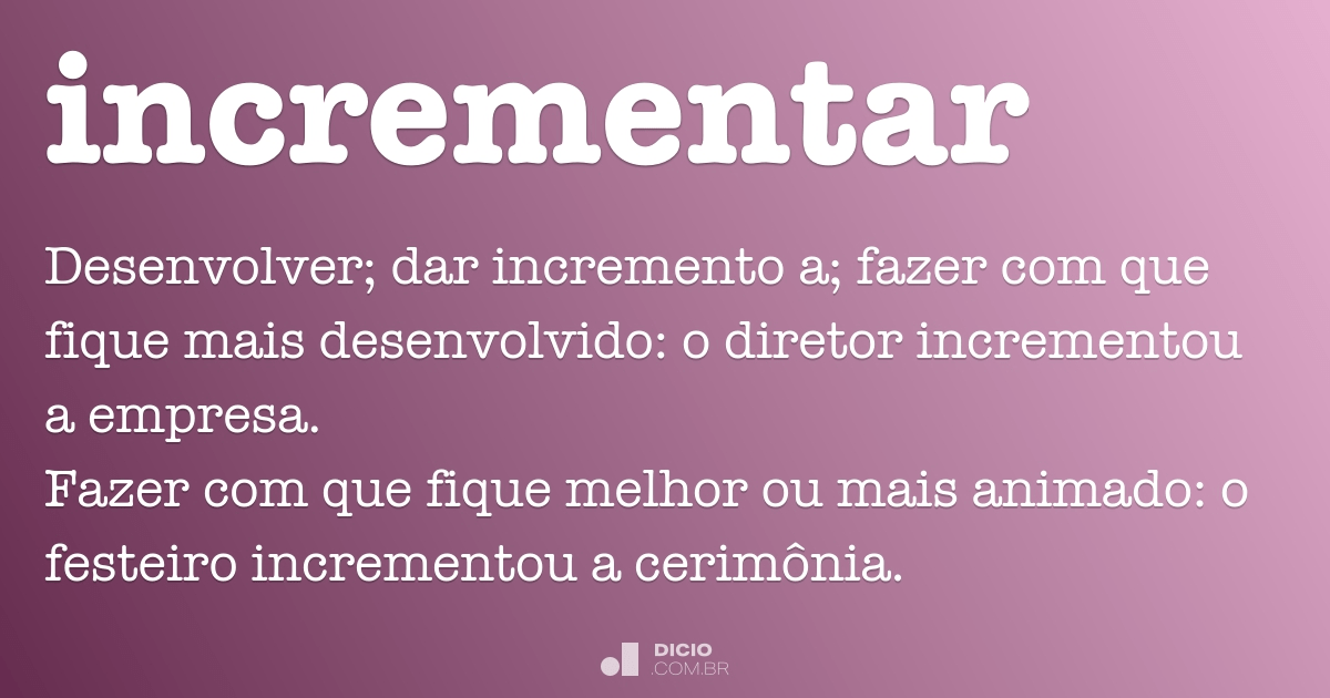 Incrementar - Dicio, Dicionário Online de Português