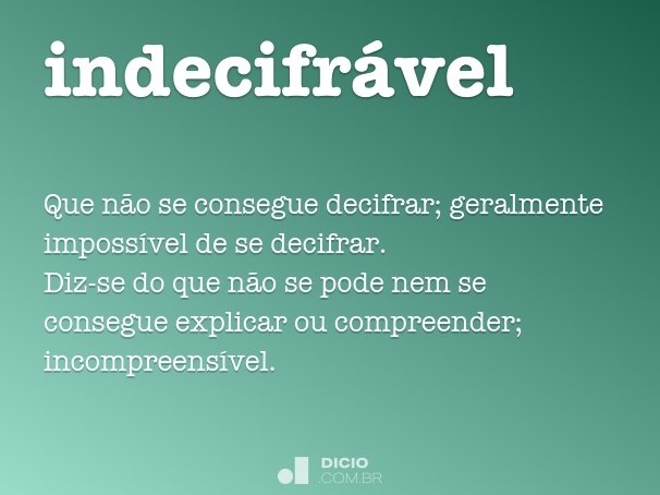 Indecifrável - Dicio, Dicionário Online de Português