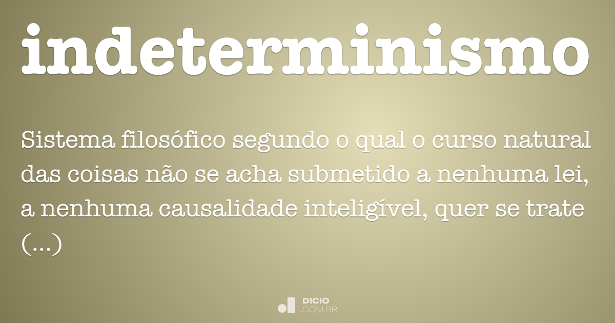 Indeterminismo ¿Qué Es El Indeterminismo? Definición, Filósofos Y Ejemplos – GJVF