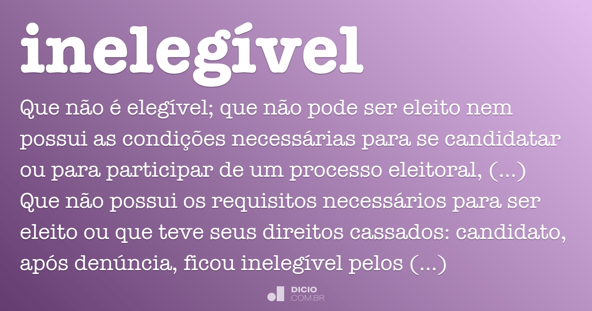 Inelegível (significado e definição) - Dicio, Dicionário Online de Português