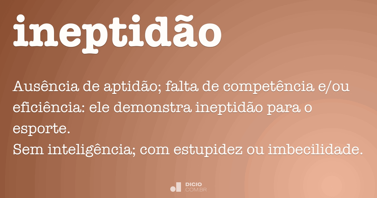 Inaptidão - Dicio, Dicionário Online de Português