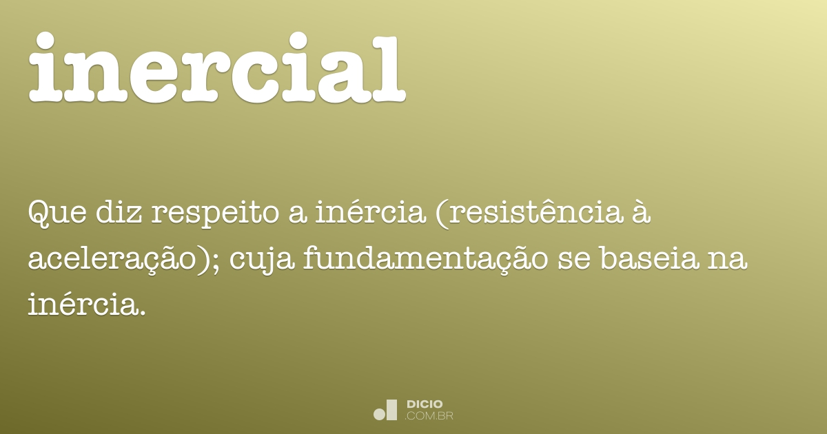 Inercial - Dicio, Dicionário Online de Português